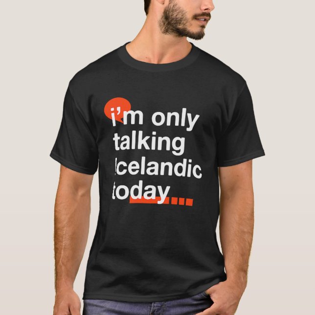 Camiseta I'm Only Talking Icelandic Today  Icelander Humor (Anverso)