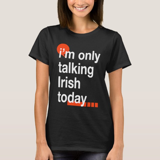 Camiseta I'm Only Talking Irish Today  Ireland Humor Dublin (Anverso)