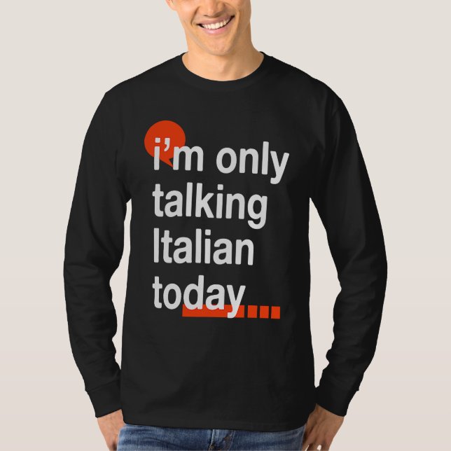 Camiseta I'm Only Talking Italian Today  Italy Humor Italia (Anverso)