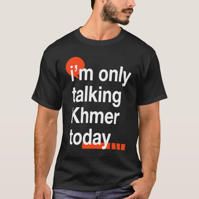 Camiseta I'm Only Talking Khmer Today  Cambodian Humor Camb (Anverso)