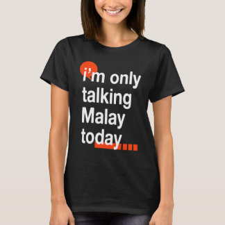 Camiseta I'm Only Talking Malay Today  Malaysian Humor Mala