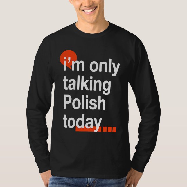 Camiseta I'm Only Talking Polish Today  Poland Humor Poles (Anverso)