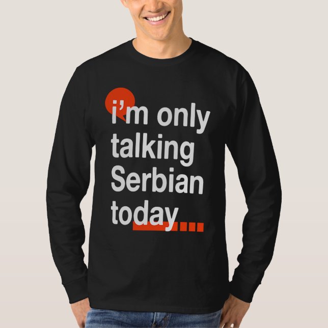 Camiseta I'm Only Talking Serbian Today  Serb Humor Serbia (Anverso)