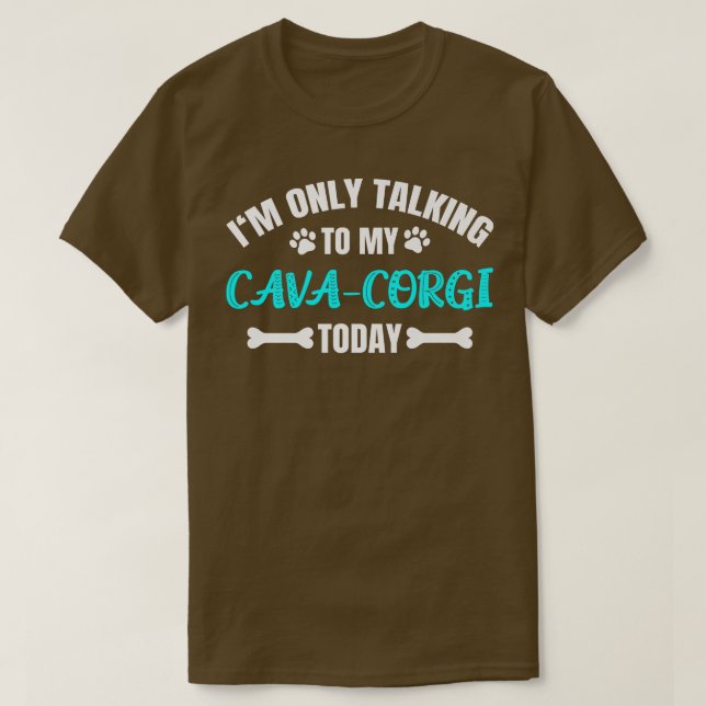 Camiseta Im Only Talking To My Cavacorgi Today919 (Diseño del anverso)