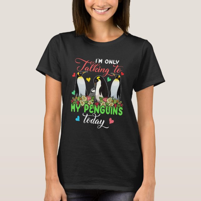 Camiseta I'm Only Talking To My Penguins Today Group Floral (Anverso)