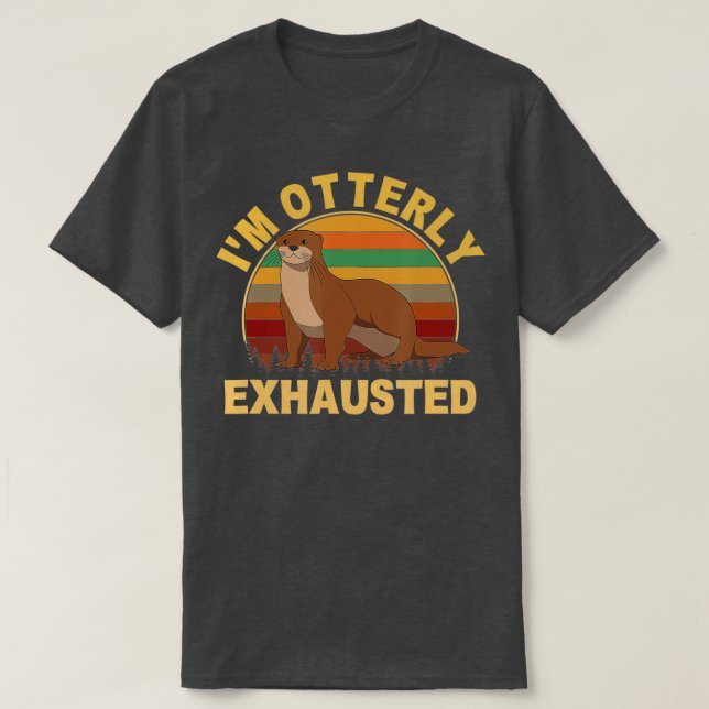 Camiseta I'm Otterly exhausted, otter  - 2  (Diseño del anverso)