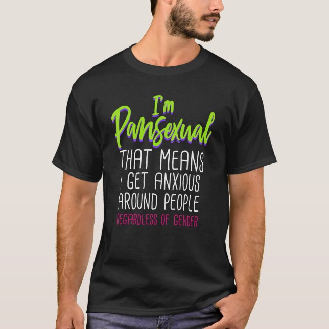 Camiseta Im Pansexual That Means I Get Anxious Around Peopl (Anverso)