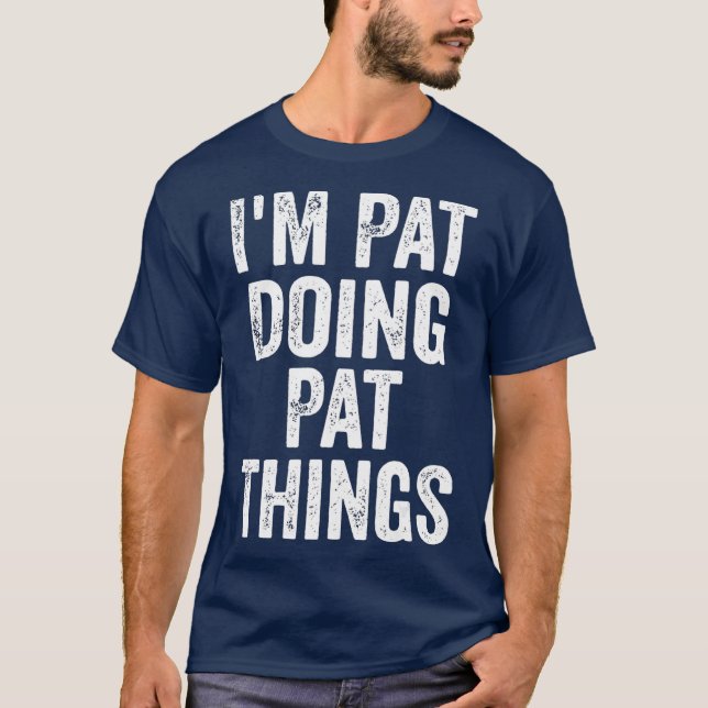 Camiseta Im Pat Haciendo Pat Things Divertido Nombre Person (Anverso)