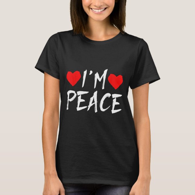 Camiseta I'm Peace Funny Couples Tee Valentine's Day Couple (Anverso)
