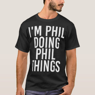 Camiseta I'M PHIL DOING PHIL THINGS Funny Birthday Name Gif