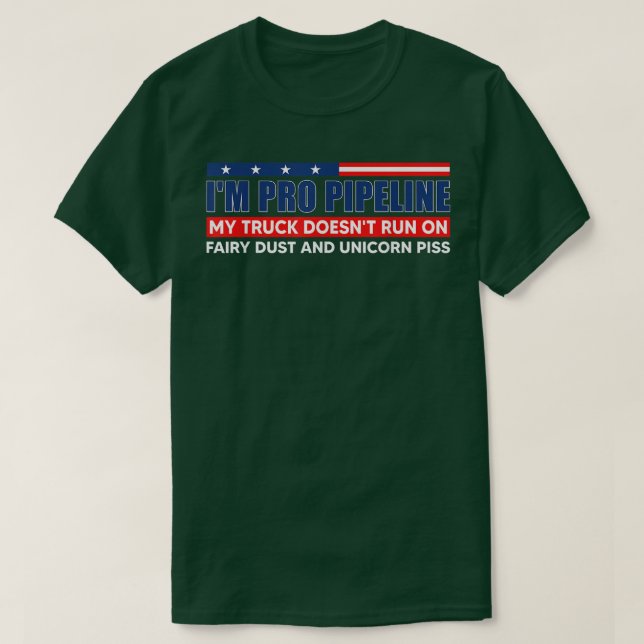Camiseta I'm Pro Pipeline My Truck Doesn't Run On Fairy Dus (Diseño del anverso)