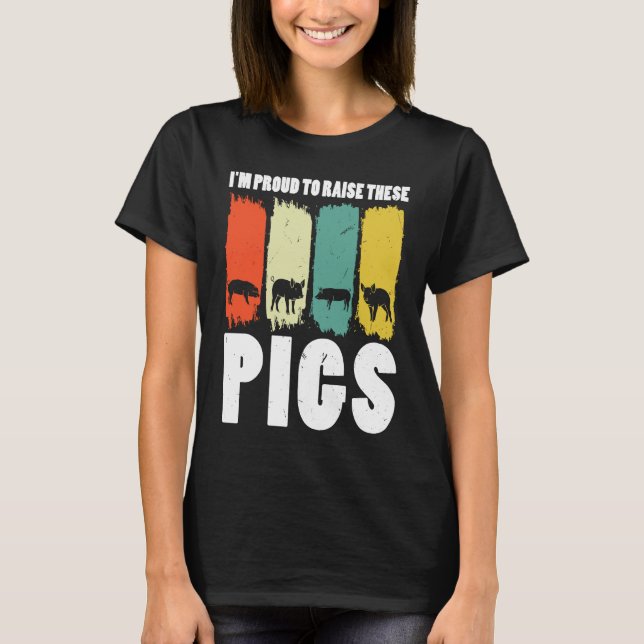 Camiseta I'm proud to rise these pigs pig farmer animals (Anverso)
