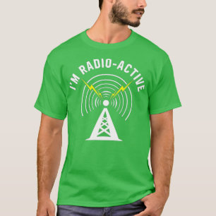 Camiseta Im RadioActive Con Tower Antenna Funny Ham Radio