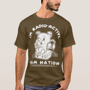 Camiseta Im RadioActive Ham Radio Ham Nation