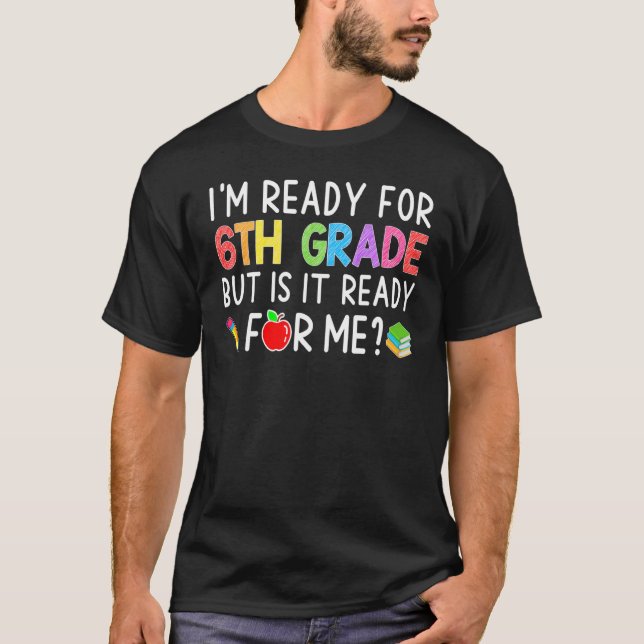 Camiseta I'm Ready For 6th Grade Back To School   Student T (Anverso)