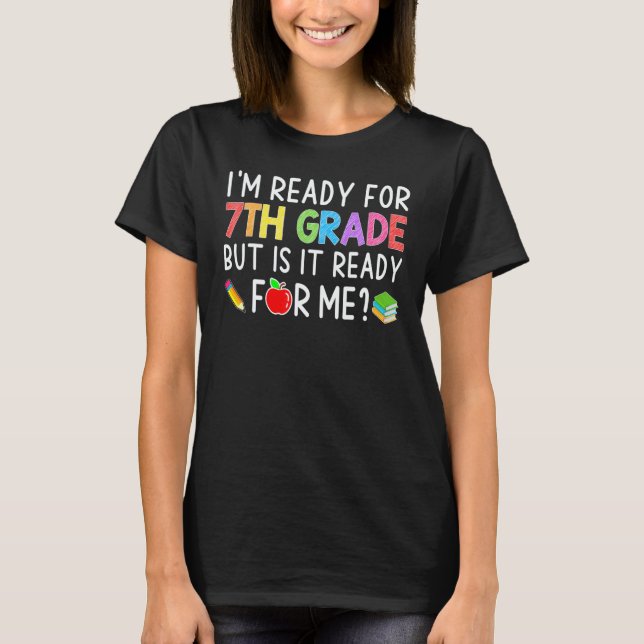 Camiseta I'm Ready For 7th Grade Back To School   Student T (Anverso)