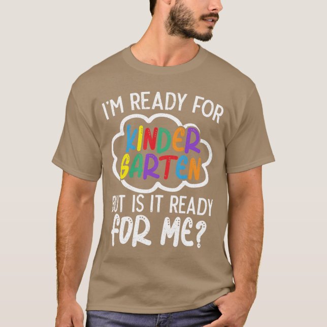 Camiseta Im Ready For Kindergarten But Is It Ready For Me f (Anverso)
