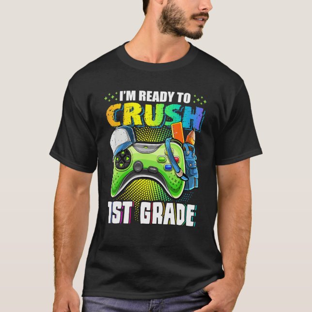 Camiseta I'm Ready To Crush 1st Grade Back To School Video  (Anverso)