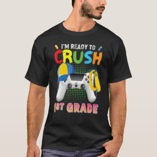 Camiseta I'm Ready To Crush 1st Grade Video Game Gamer Back