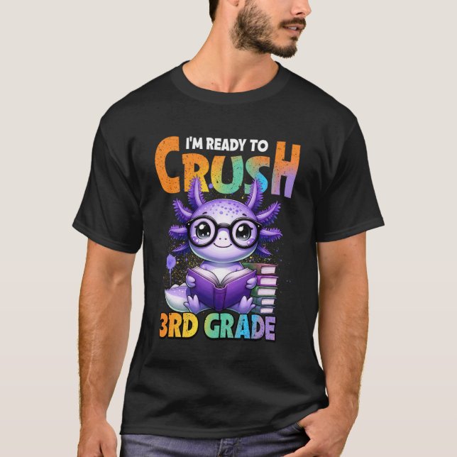 Camiseta I'm Ready to Crush 3rd Grade Axolotl Back to Schoo (Anverso)