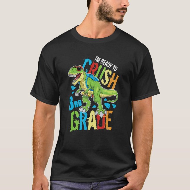 Camiseta I'm Ready To Crush 3rd Grade Dinosaur Rex Back To  (Anverso)