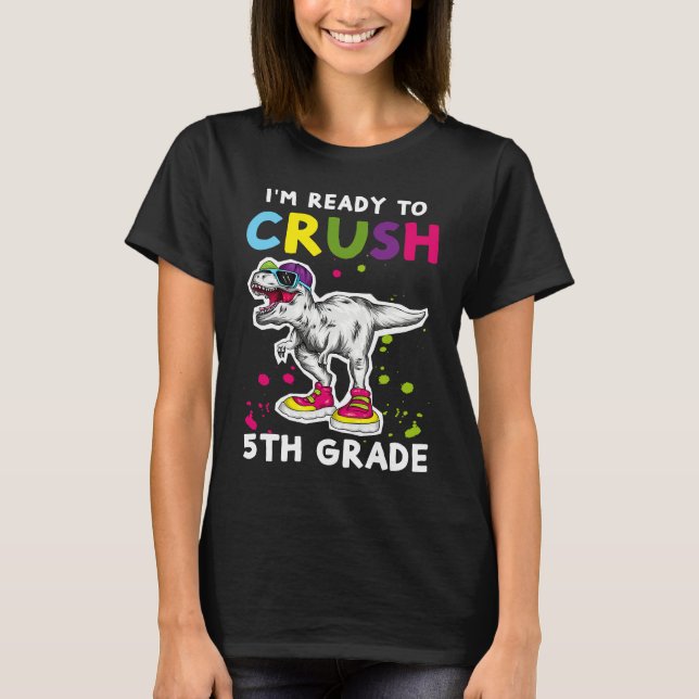 Camiseta I'm Ready To Crush 5th grade Back To School T Rex  (Anverso)