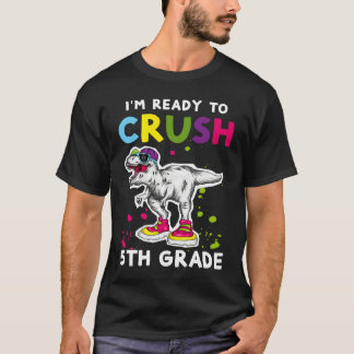 Camiseta I'm Ready To Crush 5th grade Back To School T Rex
