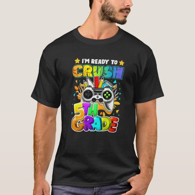 Camiseta I'm Ready to Crush 5th Grade Back to School Video  (Anverso)