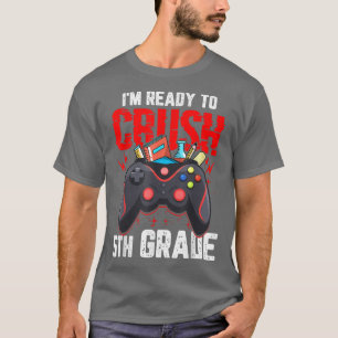 Camiseta I'm Ready to Crush 5th Grade Back to School Video