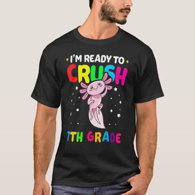 Camiseta I'm Ready To Crush 7th Grade Axolotl Back To Schoo (Anverso)
