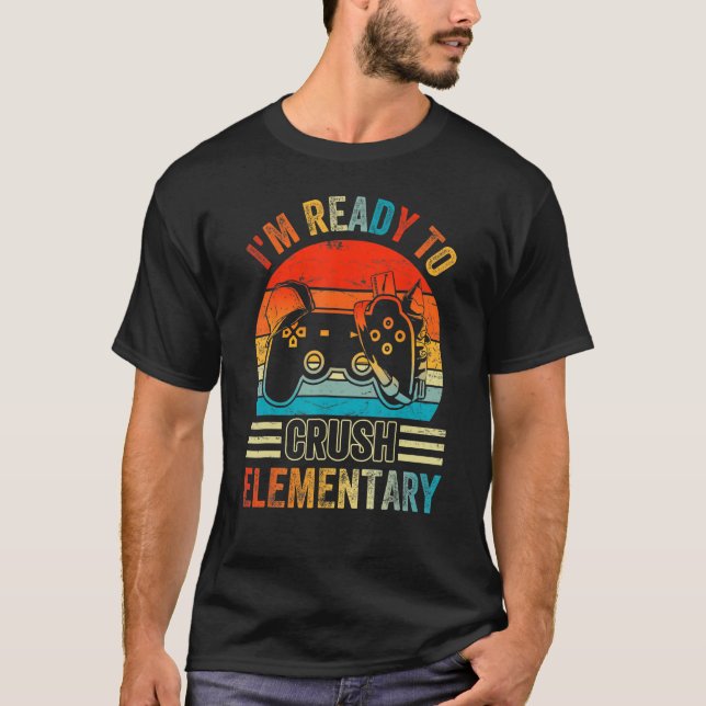Camiseta I'm Ready To Crush Elementary Video Game Back To S (Anverso)