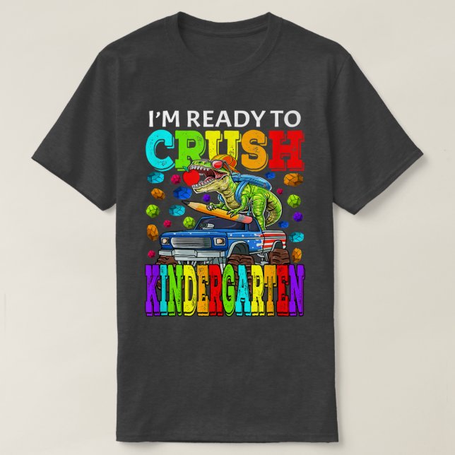 Camiseta I'm Ready To Crush Kindergarten Monster Truck Dino (Diseño del anverso)