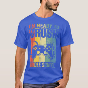 Camiseta I'm Ready To Crush Middle School Video Game Back t