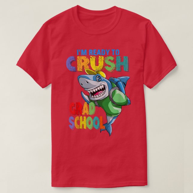 Camiseta I'm Ready To Crush Shark Grad School Back To Schoo (Diseño del anverso)