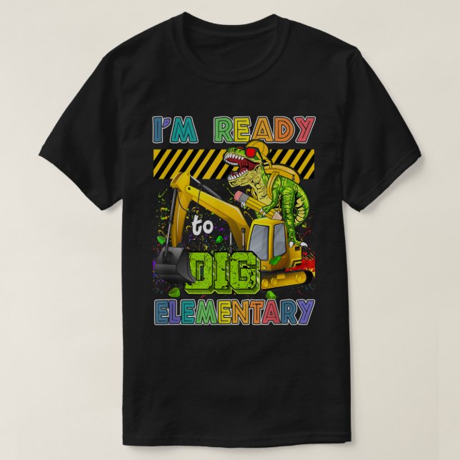Camiseta I'm Ready To Dig Elementary Back To School Dinosau (Diseño del anverso)