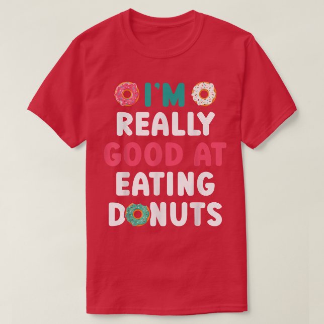 Camiseta I'm Really Good At Eating Donuts Doughnut Pastries (Diseño del anverso)