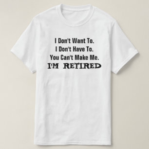 Camiseta I'm RETIRED FUNNY Humor T-Shirt