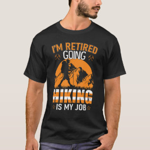Camiseta Im Retired, Going Hiking Is My Job