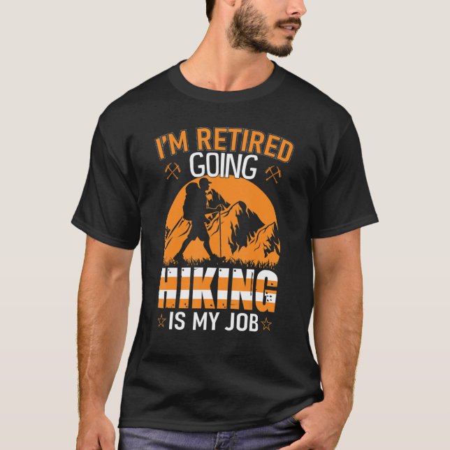 Camiseta Im Retired, Going Hiking Is My Job (Anverso)