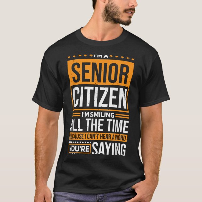 Camiseta I'm Senior Citizen I'm Smiling All The Time, Senio (Anverso)
