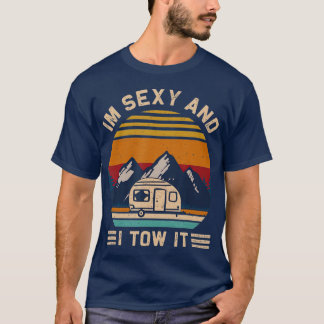Camiseta Im Sexy y I Tow It RV Motorhome Camping Senderismo