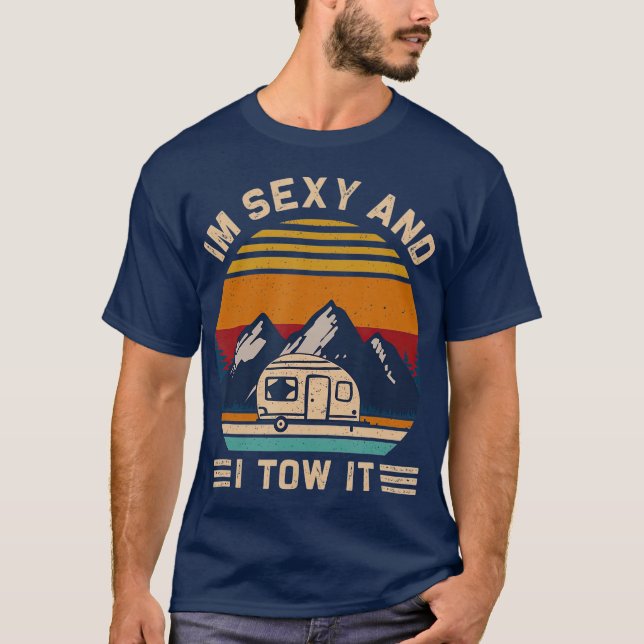 Camiseta Im Sexy y I Tow It RV Motorhome Camping Senderismo (Anverso)