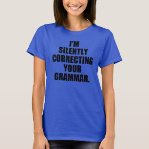 Camiseta I'm silently correcting your grammar