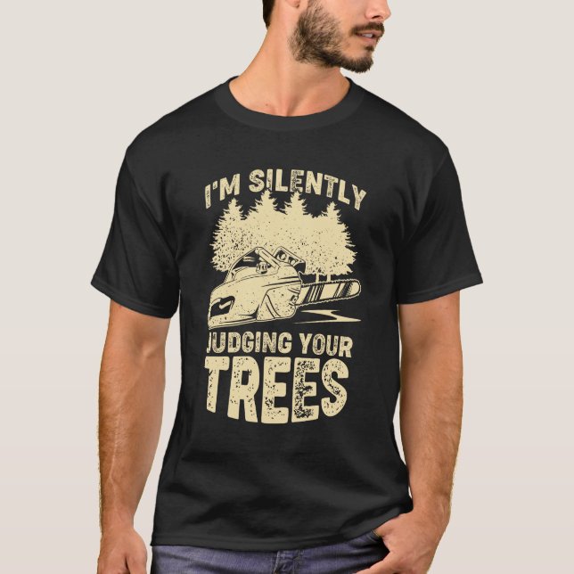 Camiseta I'm Silently Judging Your Trees Arborist Gift (Anverso)