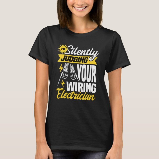 Camiseta Im silently judging your wiring electrician Electr (Anverso)