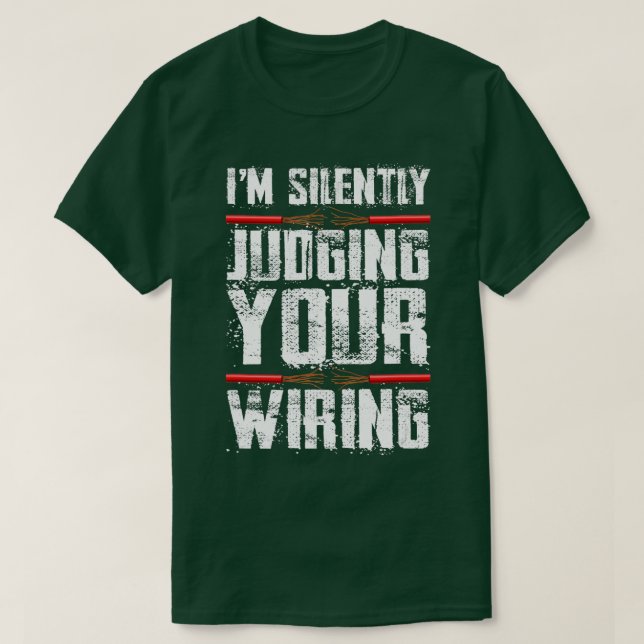 Camiseta Im Silently Judging Your Wiring Funny Electrician  (Diseño del anverso)