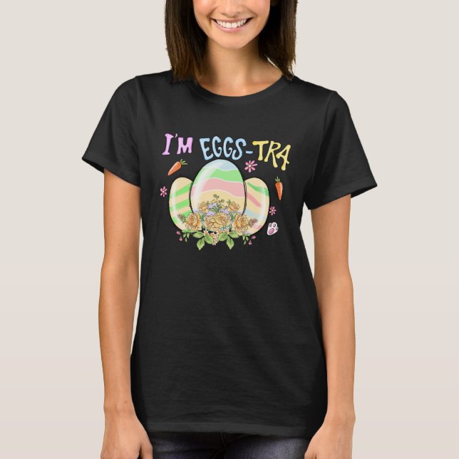 Camiseta I'm So Eggstra Funny Happy Easter Egg (Anverso)