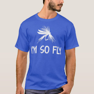 Camiseta Im So Fly Fishing Angler 