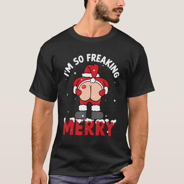 Camiseta Im So Freaking Merry  Santa Snow Christmas Xmas Ho (Anverso)