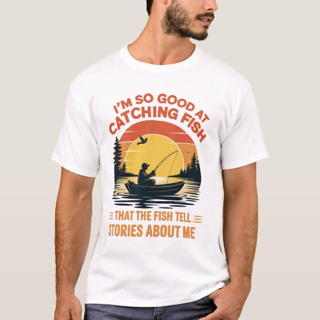 Camiseta I'm So Good at Catching, Fish Funny Fishing gifts (Anverso)